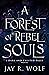 A Forest of Rebel Souls by Jay R. Wolf