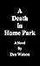 A Death in Home Park by Den Watson