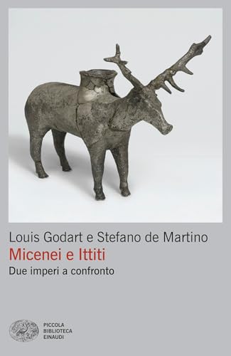 Micenei e Ittiti: Due imperi a confronto (Italian Edition)