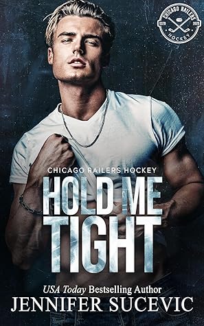 Hold Me Tight (Chicago Railers Hockey #2)