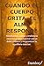 Cuando el cuerpo grita, el ...