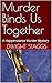 Murder Binds Us Together: A...