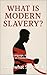 What Is Modern Slavery?: Ho...