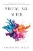 Who We Are After by Sayword B. Eller