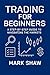 Trading for Beginners: A St...