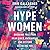 Hype Women: Breaking Free from Mean Girls, Patriarchy and Systems Silencing You