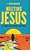 Meeting Jesus: 10 Stories t...