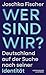 Wer sind wir?: Deutschland ...