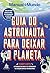 Guia do astronauta para dei...