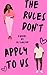 The Rules Don’t Apply to Us by M.C. Walker