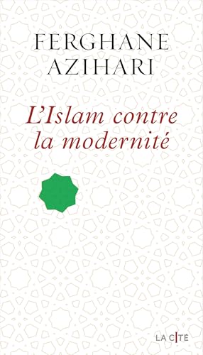 L'Islam contre la modernité (La Cité) (French Edition)