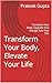 Transform Your Body, Elevat...