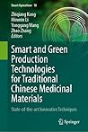 Smart and Green Production Technologies for Traditional Chinese Medicinal Materials: State-of-the-art Innovative Techniques (Smart Agriculture, 18)