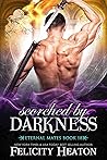 Scorched by Darkness by Felicity Heaton Scorched by Darkness by Felicity Heaton