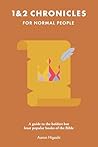 1 & 2 Chronicles for Normal People: A Guide to the Boldest but Least Popular Books of the Bible (The Bible for Normal People) 1 & 2 Chronicles for Normal People: A Guide to the Boldest but Least Popular Books of the Bible (The Bible for Normal People)