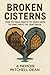 BROKEN CISTERNS: FROM THE C...