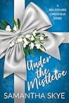 Under The Mistletoe: A Billionaire Christmas Romance Story