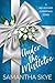 Under The Mistletoe by Samantha Skye Under The Mistletoe by Samantha Skye