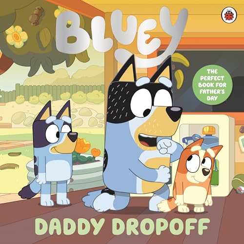 Bluey: Daddy Dropoff: A Father's Day Story (Kindle Edition)