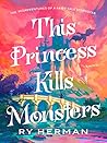 This Princess Kills Monsters by Ry Herman