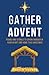 Gather for Advent: Poems an...