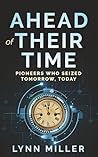 Ahead of Their Time by Lynn   Miller