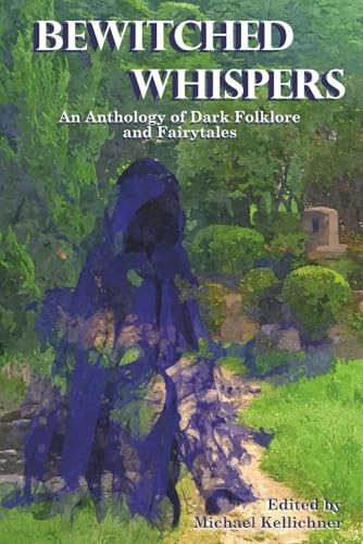 Bewitched Whispers: An Anthology of Dark Folklore and Fairytales (Paperback)