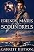 Friends, Mates and Scoundrels by Garrett Hutson