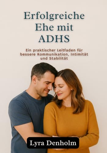Erfolgreiche Ehe mit ADHS: Ein praktischer Leitfaden für bessere Kommunikation, Intimität und Stabilität (Paperback)