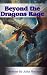 Beyond the Dragons Rage