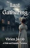 The Last Gathering: A Pride and Prejudice Variation (Pride and Prejudice Gothic Variations) The Last Gathering: A Pride and Prejudice Variation (Pride and Prejudice Gothic Variations)