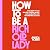 How to Be a Rich Old Lady: Your Guide to Easy Investing, Building Wealth, and Creating the Wild, Beautiful Life You Want