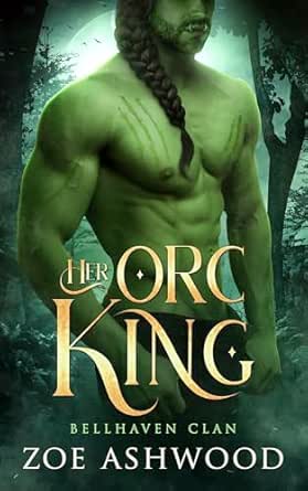 Her Orc King (Bellhaven Clan, #1)