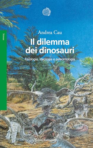 Il dilemma dei dinosauri: Fisiologia, ideologia e paleontologia (Italian Edition)