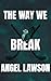 The Way We Break
