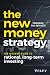 The New Money Strategy: The Modern Guide to Rational, Long-Term Investing