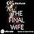 The Final Wife - Sie ist nicht die Erste. Doch sie wird die Letzte sein