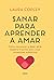 Sanar para aprender a amar:...