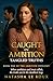 Caught in Ambition  by Natasha Le Roux