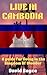 Live In Cambodia : A Guide ...