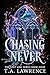 Chasing Never by T.A. Lawrence