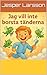 Jag vill inte borsta tänderna by Jesper Larsson