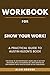 Workbook for Show Your Work...