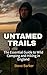 Untamed Trails:: The Essent...