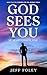 God Sees You: He Never Forg...