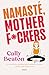 Namaste Motherf*ckers by Cally Beaton