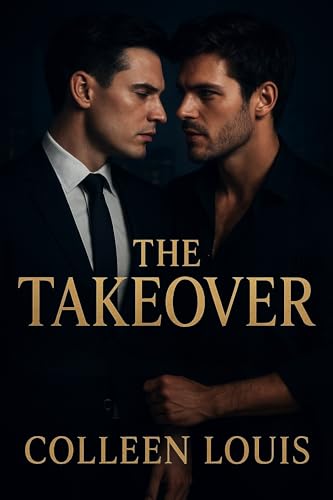 The Takeover: A Steamy Enemies to Lovers Gay Romance (Kindle Edition)