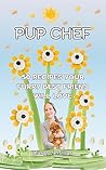 Pup Chef: 50 Recipes Your Furry Best Friend Will Love