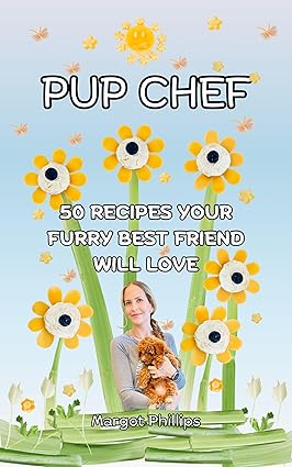 Pup Chef: 50 Recipes Your Furry Best Friend Will Love