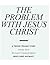 The Problem with Jesus Christ